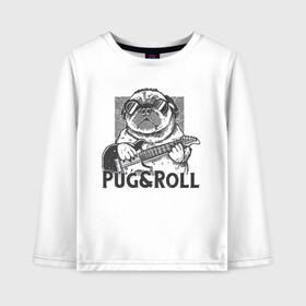 Детский лонгслив хлопок с принтом Pug & Roll в Тюмени, 100% хлопок | круглый вырез горловины, полуприлегающий силуэт, длина до линии бедер | dog | drawing | guitar | music | pop art | pug | rock and roll | гитара | мопс | музыка | очки | пес | поп арт | рисунок | рок н ролл | собака