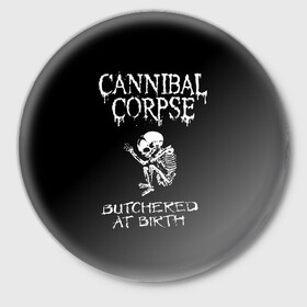 Значок с принтом Cannibal Corpse в Тюмени,  металл | круглая форма, металлическая застежка в виде булавки | Тематика изображения на принте: cannibal corpse | kreator | punk rock | slayer | sodom | анархия | блэк метал | гаражный рок | гранж | дэт метал | металл | панк рок | рок музыка | рок н ролл | рокер | треш метал | труп каннибал | тяжелый рок | хард рок