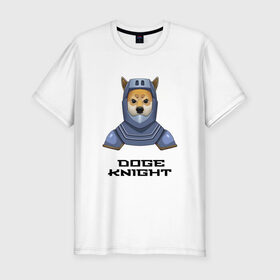 Мужская футболка хлопок Slim с принтом DOGE KNIGHT в Тюмени, 92% хлопок, 8% лайкра | приталенный силуэт, круглый вырез ворота, длина до линии бедра, короткий рукав | doge | доспехи | мем | рыцарь | сиба ину