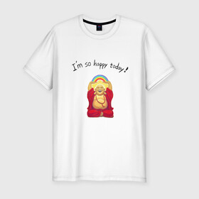 Мужская футболка хлопок Slim с принтом Будда -Я так счастлив сегодня! в Тюмени, 92% хлопок, 8% лайкра | приталенный силуэт, круглый вырез ворота, длина до линии бедра, короткий рукав | buddha | happy | siddhartha gautama | будда | будда шакьямуни | буддизм | духовность | медитация | сиддхартха гаутама | смех | счастливый | счастье | улыбка | я так счастлив сегодня