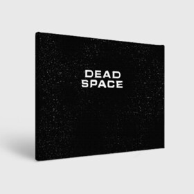 Холст прямоугольный с принтом DEAD SPACE МЁРТВЫЙ КОСМОС в Тюмени, 100% ПВХ |  | dead | ishimura | obelisk | space | virus | айзек | вирус | зомби | игра | ишимура | кларк | космос | костюм | мёртвый | мёртвый космос | монстр | обелиск