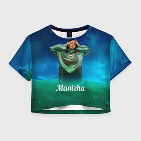 Женская футболка Crop-top 3D с принтом Манижа  Manizha в Тюмени, 100% полиэстер | круглая горловина, длина футболки до линии талии, рукава с отворотами | manizha | далеровна | душанбе | евровидение | евровидение 2021 | манижа | певица | таджикистан | хамраева