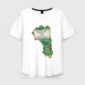 Мужская футболка хлопок Oversize с принтом Зомби  в Тюмени, 100% хлопок | свободный крой, круглый ворот, “спинка” длиннее передней части | Тематика изображения на принте: зомби | мёртвый | надписи | рука