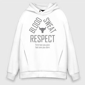 Мужское худи Oversize хлопок с принтом Blood Sweat RESPECT в Тюмени, френч-терри — 70% хлопок, 30% полиэстер. Мягкий теплый начес внутри —100% хлопок | боковые карманы, эластичные манжеты и нижняя кромка, капюшон на магнитной кнопке | blood | bodybuilding | bull | crossfit | dwayne johnson | fitness | gym | logo | motivation | project | respect | sport | star | sweat | the rock | under armour | бодибилдинг | броня | бык | дуэйн джонсон | звезда | качалка | кровь | кроссфит | лого | мот