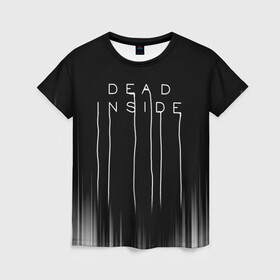 Женская футболка 3D с принтом DEAD INSIDE | DEATH STRANDING в Тюмени, 100% полиэфир ( синтетическое хлопкоподобное полотно) | прямой крой, круглый вырез горловины, длина до линии бедер | dead inside | dont open | гуль | дед инсайт | дединсайт | дэд инсайт | дэдинсайт | интроверт | кен канеки | мертв внутри | мертвый внутри