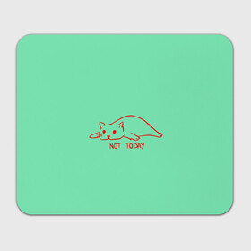 Коврик для мышки прямоугольный с принтом Not Today в Тюмени, натуральный каучук | размер 230 х 185 мм; запечатка лицевой стороны | nottoday | кот | кошка | не сегодня | отдых | цитаты