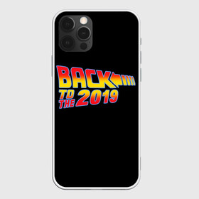 Чехол для iPhone 12 Pro с принтом BACK TO THE 2019 в Тюмени, силикон | область печати: задняя сторона чехла, без боковых панелей | 19 | 2019 | back | covid | delorean | future | marty | mcfly | ncov | the | time | to | virus | браун | будущее | в | вирус | время | делориан | док | доктор | ковид | корона | коронавирус | макфлай | марти | прошлое | эмметт