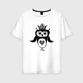 Женская футболка хлопок Oversize с принтом Сова принцесса в Тюмени, 100% хлопок | свободный крой, круглый ворот, спущенный рукав, длина до линии бедер
 | owl | owls | сова | совушка | совы | филин | фраза | юмор
