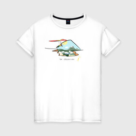 Женская футболка хлопок с принтом Будь наблюдателем в Тюмени, 100% хлопок | прямой крой, круглый вырез горловины, длина до линии бедер, слегка спущенное плечо | путешествия
дельтаплан
экстрим
осознанность
медитация