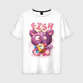 Женская футболка хлопок Oversize с принтом Котёнок милашка с рыбкой в Тюмени, 100% хлопок | свободный крой, круглый ворот, спущенный рукав, длина до линии бедер
 | игрушка | кот | малышка | милашка | мультяшка | рыба