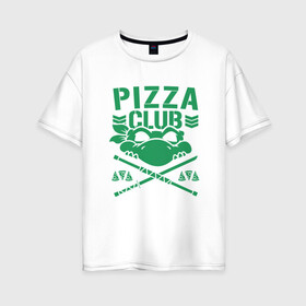 Женская футболка хлопок Oversize с принтом Pizza Club в Тюмени, 100% хлопок | свободный крой, круглый ворот, спущенный рукав, длина до линии бедер
 | donatello | leonardo | michelangelo | ninja | pizza | raphael | turtles | донателло | животные | карате | комикс | комиксы | леонардо | микеланджело | мультфильм | мутант | мутанты | ниндзя | пицца | рафаэль | сплинтер | супергерой