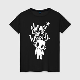 Женская футболка хлопок с принтом Nobody Saves the World, Nobody в Тюмени, 100% хлопок | прямой крой, круглый вырез горловины, длина до линии бедер, слегка спущенное плечо | nobody | nobody saves the world | nstw | игры | никто | никто спасает мир | фэнтези