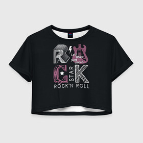 Женская футболка Crop-top 3D с принтом Rock star в Тюмени, 100% полиэстер | круглая горловина, длина футболки до линии талии, рукава с отворотами | rock | rock star | rockn roll | star | гитара | рок | рокер | рокнролл | шум