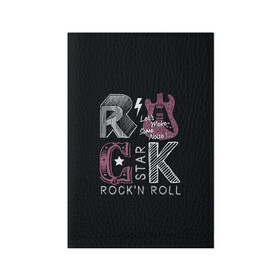 Обложка для паспорта матовая кожа с принтом Rock star в Тюмени, натуральная матовая кожа | размер 19,3 х 13,7 см; прозрачные пластиковые крепления | Тематика изображения на принте: rock | rock star | rockn roll | star | гитара | рок | рокер | рокнролл | шум