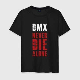 Мужская футболка хлопок с принтом DMX - Never die alone в Тюмени, 100% хлопок | прямой крой, круглый вырез горловины, длина до линии бедер, слегка спущенное плечо. | dmx | earl simmons | film | gangsta | hip hop | legend | movie | music | never die alone | rap | легенда | музыка | рэп | хип хоп