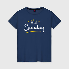 Женская футболка хлопок с принтом Sunday (привет воскресенье) в Тюмени, 100% хлопок | прямой крой, круглый вырез горловины, длина до линии бедер, слегка спущенное плечо | hello | minimalism | sunday | week | воскресенье | день недели | минимализм | надпись | привет