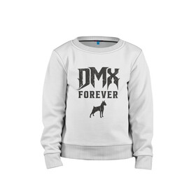 Детский свитшот хлопок с принтом DMX Forever в Тюмени, 100% хлопок | круглый вырез горловины, эластичные манжеты, пояс и воротник | dmx | dog | earl simmons | hip hop | music | new york | rap | rapper | rip | ruff ryders | диэмикс | музыка | нью йорк | пёс | рэп | рэпер | хипхоп | эрл симмонс