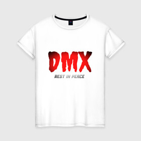 Женская футболка хлопок с принтом DMX - Rest In Peace в Тюмени, 100% хлопок | прямой крой, круглый вырез горловины, длина до линии бедер, слегка спущенное плечо | Тематика изображения на принте: dmx | dog | earl simmons | hip hop | music | new york | rap | rapper | rip | ruff ryders | диэмикс | музыка | нью йорк | пёс | рэп | рэпер | хипхоп | эрл симмонс