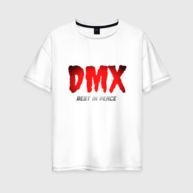 Женская футболка хлопок Oversize с принтом DMX - Rest In Peace в Тюмени, 100% хлопок | свободный крой, круглый ворот, спущенный рукав, длина до линии бедер
 | Тематика изображения на принте: dmx | dog | earl simmons | hip hop | music | new york | rap | rapper | rip | ruff ryders | диэмикс | музыка | нью йорк | пёс | рэп | рэпер | хипхоп | эрл симмонс