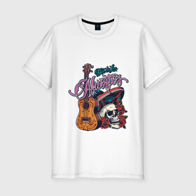 Мужская футболка хлопок Slim с принтом Мексиканские напевы в Тюмени, 92% хлопок, 8% лайкра | приталенный силуэт, круглый вырез ворота, длина до линии бедра, короткий рукав | гитара | мексика | надпись | розы | сомбреро | череп | этно