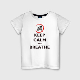 Детская футболка хлопок с принтом KEEP CALM and BREATHE в Тюмени, 100% хлопок | круглый вырез горловины, полуприлегающий силуэт, длина до линии бедер | demon slayer | kamado | kimetsu no yaiba | nezuko | tanjiro | аниме | гию томиока | зеницу агацума | иноске хашибира | камадо | клинок | корзинная девочка | манга | музан кибуцуджи | незуко | рассекающий демонов | танджиро