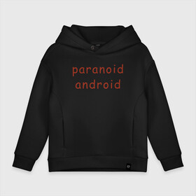 Детское худи Oversize хлопок с принтом Paranoid Android Radiohead в Тюмени, френч-терри — 70% хлопок, 30% полиэстер. Мягкий теплый начес внутри —100% хлопок | боковые карманы, эластичные манжеты и нижняя кромка, капюшон на магнитной кнопке | paranoid android | paranoid android radiohead | radiohead | radiohead logo | radiohead арт | radiohead надпись | thom yorke | радиохеад | радиохед | радиохэад | радиохэд | том йорк