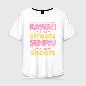 Мужская футболка хлопок Oversize с принтом Kawaii in the streets в Тюмени, 100% хлопок | свободный крой, круглый ворот, “спинка” длиннее передней части | ahegao | anime | baka | chibi | desu | japan | kohai | nani | neko | otaku | senpai | sensei | waifu | weeaboo | weeb | аниме | анимешник | анимешница | ахегао | бака | вайфу | виабу | десу | кохай | культура | нани | неко | отаку | сенпай | сенсеи | трен
