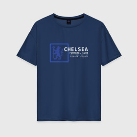 Женская футболка хлопок Oversize с принтом FC Chelsea | Stamford Bridge (2021/22) в Тюмени, 100% хлопок | свободный крой, круглый ворот, спущенный рукав, длина до линии бедер
 | 0x000000123 | chelsea | stamford bridge | вернер | канте | стамфорд бридж | челси