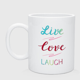 Кружка керамическая с принтом Live love laugh Живи люби в Тюмени, керамика | объем — 330 мл, диаметр — 80 мм. Принт наносится на бока кружки, можно сделать два разных изображения | laugh | live | love | живи | зеленый | красный | леттеринг | люби | розовый | смейся