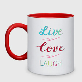 Кружка двухцветная с принтом Live love laugh Живи люби в Тюмени, керамика | объем — 330 мл, диаметр — 80 мм. Цветная ручка и кайма сверху, в некоторых цветах — вся внутренняя часть | laugh | live | love | живи | зеленый | красный | леттеринг | люби | розовый | смейся