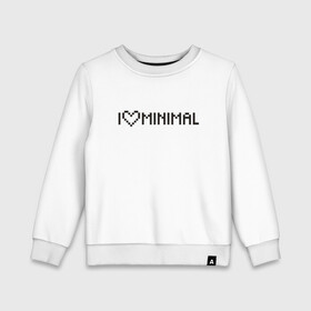 Детский свитшот хлопок с принтом I Love Minimal в Тюмени, 100% хлопок | круглый вырез горловины, эластичные манжеты, пояс и воротник | heart | inscription | minimalism | минимализм | надпись | сердце