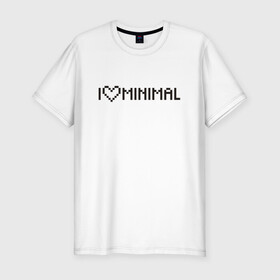 Мужская футболка хлопок Slim с принтом I Love Minimal в Тюмени, 92% хлопок, 8% лайкра | приталенный силуэт, круглый вырез ворота, длина до линии бедра, короткий рукав | heart | inscription | minimalism | минимализм | надпись | сердце