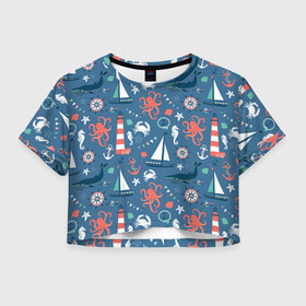 Женская футболка Crop-top 3D с принтом Морские жители в Тюмени, 100% полиэстер | круглая горловина, длина футболки до линии талии, рукава с отворотами | маяк | море | морские жители | паттерны | штурвал | яхта