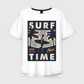 Мужская футболка хлопок Oversize с принтом Surf time в Тюмени, 100% хлопок | свободный крой, круглый ворот, “спинка” длиннее передней части | miami | surf | лето | майами | пальма | серфинг