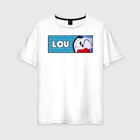 Женская футболка хлопок Oversize с принтом LOU (ПЛАШКА) в Тюмени, 100% хлопок | свободный крой, круглый ворот, спущенный рукав, длина до линии бедер
 | android | brawl | brawl stars | clash | game | lou | stars | андроид | игра | мобильные игры