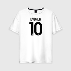 Женская футболка хлопок Oversize с принтом Dybala 10 номер Ювентус в Тюмени, 100% хлопок | свободный крой, круглый ворот, спущенный рукав, длина до линии бедер
 | 10 | ac milan | champions | fifa | juve | juventus | juvi | paulo dybala | soccer | uefa | дубала | лига чемпионов | номер | пауло дибала | сборная аргентины | спорт | уефа | фифа | фк | футбол | футболист | футбольный клуб | 