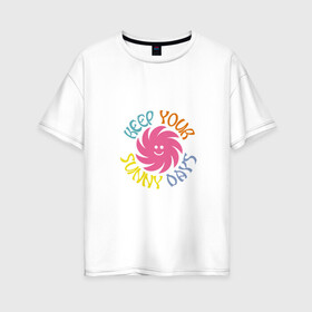 Женская футболка хлопок Oversize с принтом Keep Your Sunny Days в Тюмени, 100% хлопок | свободный крой, круглый ворот, спущенный рукав, длина до линии бедер
 | sai | scales and icy | sunny | twenty one pilots | альбом | мем | надпись | одобрение | солнце | шутка