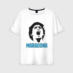 Женская футболка хлопок Oversize с принтом Maradona Scream в Тюмени, 100% хлопок | свободный крой, круглый ворот, спущенный рукав, длина до линии бедер
 | argentina | maradona | messi | sport | аргентина | гол | диего | марадона | месси | мяч | рука бога | спорт | футбол | чемпион