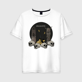 Женская футболка хлопок Oversize с принтом Балалайка в Тюмени, 100% хлопок | свободный крой, круглый ворот, спущенный рукав, длина до линии бедер
 | балалайка | музыкальный инструмент | русь | славяне | славянские идолы | фольклор | череп