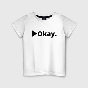 Детская футболка хлопок с принтом Okay в Тюмени, 100% хлопок | круглый вырез горловины, полуприлегающий силуэт, длина до линии бедер | Тематика изображения на принте: anime | dota 2 | fun | tokyo ghoul | zxcursed | гуль | фонк | юмор