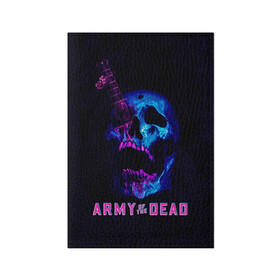 Обложка для паспорта матовая кожа с принтом Армия мертвецов череп и кинжал в Тюмени, натуральная матовая кожа | размер 19,3 х 13,7 см; прозрачные пластиковые крепления | army of the dead | money | neon | netflix | star | walking dead | zombie | актер | алмазы | армия мертвецов | деньги | доллары | дракс | дэйв батиста | звезда | зомби | казино | кости | кровь | лас вегас | монеты | неон | нетфликс