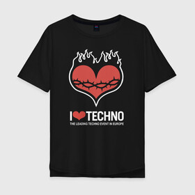 Мужская футболка хлопок Oversize с принтом I love techno в Тюмени, 100% хлопок | свободный крой, круглый ворот, “спинка” длиннее передней части | Тематика изображения на принте: i love techno | love | techno | техно | я люблю техно