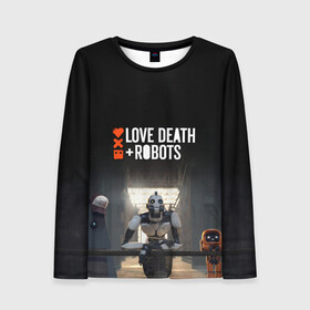 Женский лонгслив 3D с принтом Love, Death and Robots в Тюмени, 100% полиэстер | длинные рукава, круглый вырез горловины, полуприлегающий силуэт | cartoon | death | fantasy | heavy | horror | metal | miller | netflix | robots | tim | witness | любовь | миллер | мультфильм | робот | роботы | тим | ужасы | фэнтези