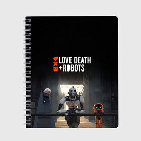 Тетрадь с принтом Love, Death and Robots в Тюмени, 100% бумага | 48 листов, плотность листов — 60 г/м2, плотность картонной обложки — 250 г/м2. Листы скреплены сбоку удобной пружинной спиралью. Уголки страниц и обложки скругленные. Цвет линий — светло-серый
 | cartoon | death | fantasy | heavy | horror | metal | miller | netflix | robots | tim | witness | любовь | миллер | мультфильм | робот | роботы | тим | ужасы | фэнтези