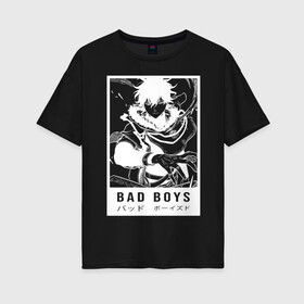 Женская футболка хлопок Oversize с принтом BAD BOYS Чёрный клевер в Тюмени, 100% хлопок | свободный крой, круглый ворот, спущенный рукав, длина до линии бедер
 | asta | black bulls | black clover | quartet knights | yuno | акума | аниме | аста | блэк кловер | буракку куро:ба | демон | королевство клевера | король магов | лихт | магна | манга | пятилистник | черный бык | чёрный клев