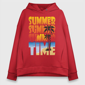 Женское худи Oversize хлопок с принтом SUMMER TIME в Тюмени, френч-терри — 70% хлопок, 30% полиэстер. Мягкий теплый начес внутри —100% хлопок | боковые карманы, эластичные манжеты и нижняя кромка, капюшон на магнитной кнопке | beach | holiday | print | sea | summer | sun | лето | море | острова | отдых | отпуск | пальмы | песок | пляж | солнце