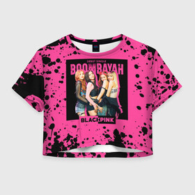 Женская футболка Crop-top 3D с принтом Boombayah в Тюмени, 100% полиэстер | круглая горловина, длина футболки до линии талии, рукава с отворотами | black pink | blackpink | pop | блэк пинк | ким дженни | ким джи су | корейцы | лалиса манобан | музыка | поп | попса | розэ