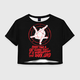 Женская футболка Crop-top 3D с принтом КОТ САТАНЫ в Тюмени, 100% полиэстер | круглая горловина, длина футболки до линии талии, рукава с отворотами | blood | cat | dark | devil | evil | lord | satan | дьявол | зло | кот | котик | котэ | лорд | пентаграмма | пушистый | сатана | темный