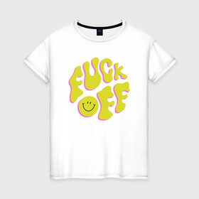 Женская футболка хлопок с принтом FUCK OFF SMILE в Тюмени, 100% хлопок | прямой крой, круглый вырез горловины, длина до линии бедер, слегка спущенное плечо | fun | smile | надпись | смайл | смайлик | фан