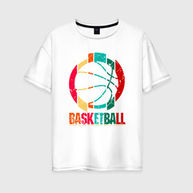 Женская футболка хлопок Oversize с принтом Color Basketball в Тюмени, 100% хлопок | свободный крой, круглый ворот, спущенный рукав, длина до линии бедер
 | basketball | game | mvp | nba | slamdunk | sport | streetball | баскетбол | баскетболист | игра | игрок | мяч | нба | слэмланк | спорт | стритбол | тренер | чемпион